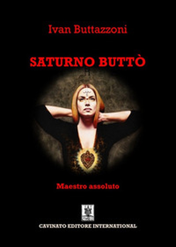Saturno Buttò. Maestro assoluto - Librerie.coop Saturno Buttò. Maestro assoluto - Librerie.coop