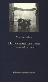 Democrazia Cristiana. Il racconto di un partito - Librerie.coop