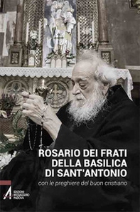 Rosario dei frati di sant'Antonio con le preghiere del buon cristiano - Librerie.coop