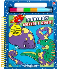 Dinosauri mostri e robot - Librerie.coop