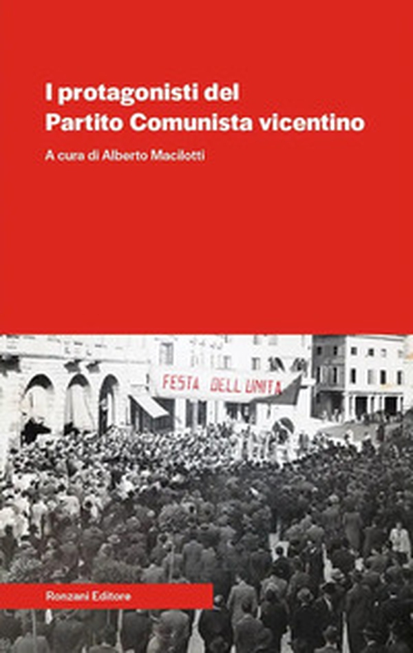 I protagonisti del Partito Comunista vicentino - Librerie.coop I protagonisti del Partito Comunista vicentino - Librerie.coop
