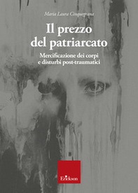 Il prezzo del patriarcato. Mercificazione dei corpi e disturbi post-traumatici - Librerie.coop