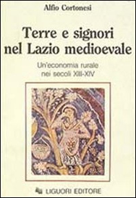Terre e signori nel Lazio medioevale. Un'economia rurale nei secoli XIII-XIX - Librerie.coop