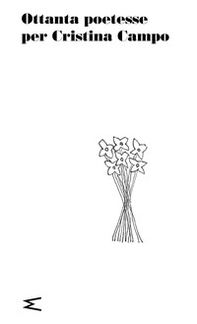 Ottanta poetesse per Cristina Campo - Librerie.coop