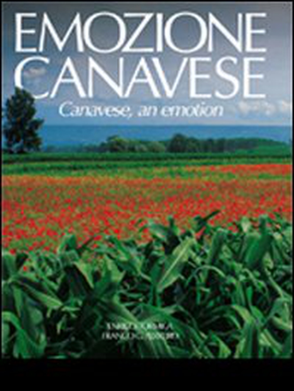 Emozione canavese. Ediz. italiana e inglese - Librerie.coop Emozione canavese. Ediz. italiana e inglese - Librerie.coop
