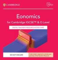 Cambridge IGCSE And O Level Economics. Digital Teacher's Resource Access Card - Librerie.coop