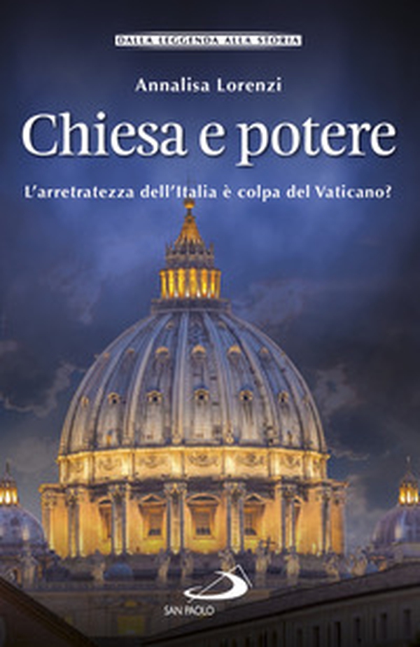 Chiesa e potere. L'arretratezza dell'Italia è colpa del Vaticano? - Librerie.coop Chiesa e potere. L'arretratezza dell'Italia è colpa del Vaticano? - Librerie.coop
