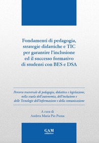 Fondamenti di pedagogia, strategie didattiche e TIC per garantire l'inclusione ed il successo formativo di studenti BES e DSA - Librerie.coop