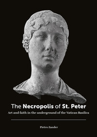 The necropolis of St. Peter. Art and faith in the underground of the Vatican basilica - Librerie.coop The necropolis of St. Peter. Art and faith in the underground of the Vatican basilica - Librerie.coop