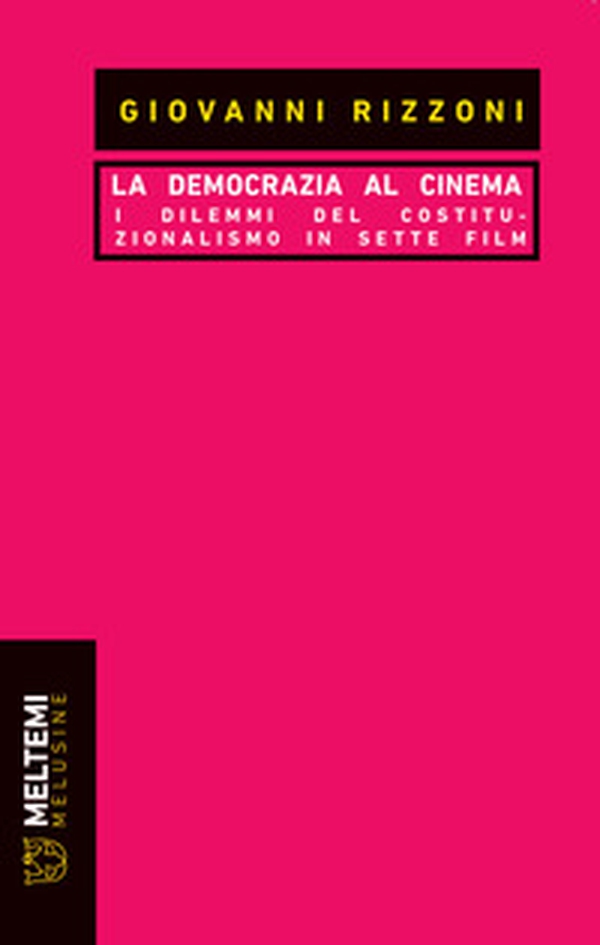 La democrazia al cinema. I dilemmi del costituzionalismo in sette film - Librerie.coop La democrazia al cinema. I dilemmi del costituzionalismo in sette film - Librerie.coop