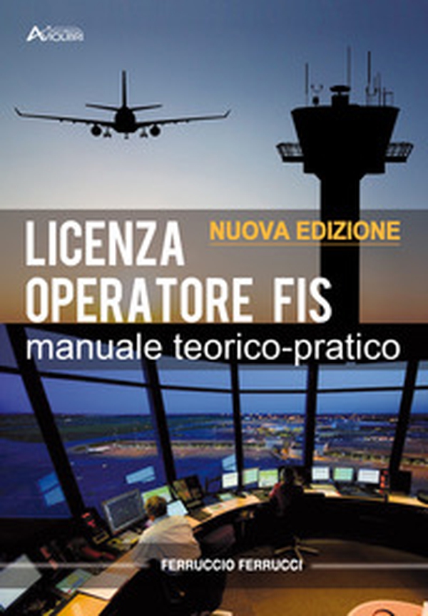 Licenza di operatore FIS. Manuale teorico-pratico - Librerie.coop