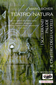 Teatro natura. I sotterranei-Palude-Il cimitero degli uccelli - Librerie.coop Teatro natura. I sotterranei-Palude-Il cimitero degli uccelli - Librerie.coop