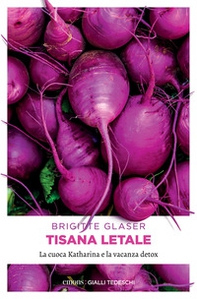 Tisana letale. La cuoca Katharina e la vacanza detox - Librerie.coop Tisana letale. La cuoca Katharina e la vacanza detox - Librerie.coop
