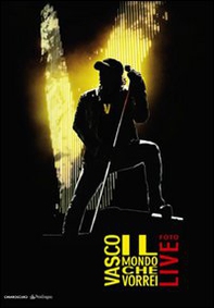 Vasco, il mondo che vorrei. Foto live - Librerie.coop