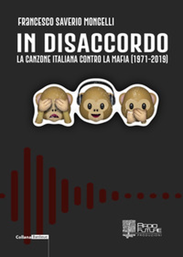 In disaccordo. La canzone italiana contro la mafia (1971-2019) - Librerie.coop In disaccordo. La canzone italiana contro la mafia (1971-2019) - Librerie.coop