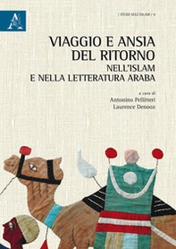Viaggio e ansia del ritorno nell'islam e nella letteratura araba - Librerie.coop