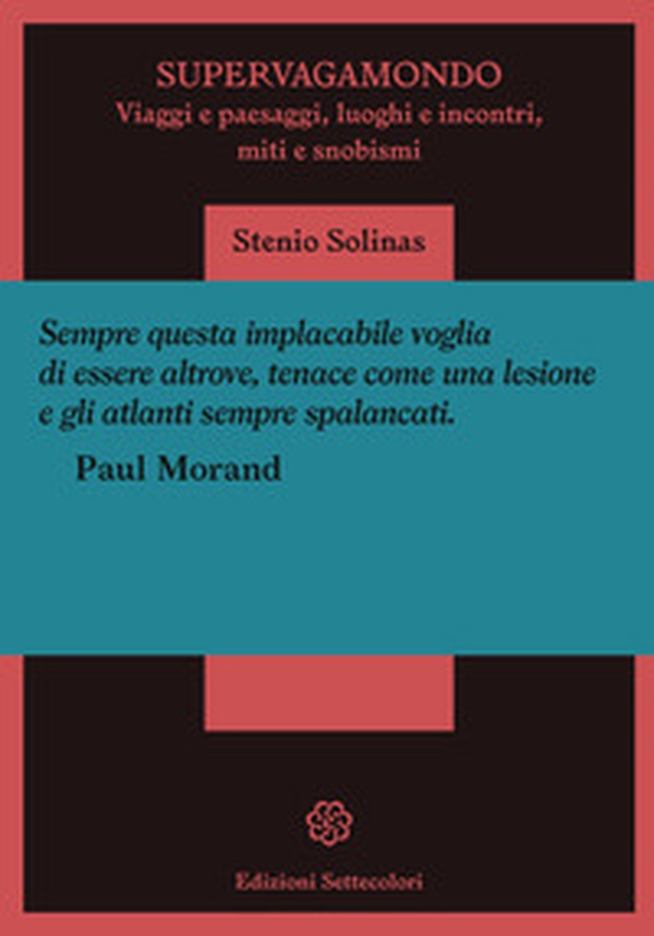 Supervagamondo. Viaggi e paesaggi, luoghi e incontri, miti e snobismi - Librerie.coop Supervagamondo. Viaggi e paesaggi, luoghi e incontri, miti e snobismi - Librerie.coop