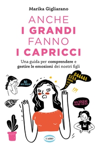 Anche i grandi fanno i capricci - Librerie.coop Anche i grandi fanno i capricci - Librerie.coop