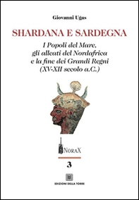 Shardana e Sardegna. I popoli del mare, gli alleati del Nordafrica e la fine dei Grandi Regni (XV-XII secolo a.C.) - Librerie.coop Shardana e Sardegna. I popoli del mare, gli alleati del Nordafrica e la fine dei Grandi Regni (XV-XII secolo a.C.) - Librerie.coop