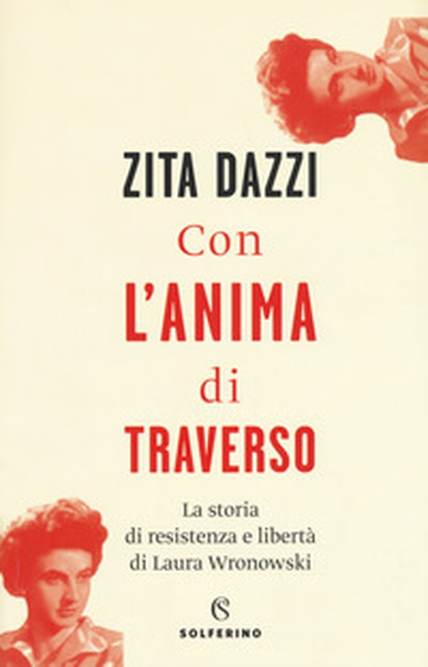 Con l'anima di traverso. La storia di resistenza e libertà di Laura Wronowski - Librerie.coop Con l'anima di traverso. La storia di resistenza e libertà di Laura Wronowski - Librerie.coop