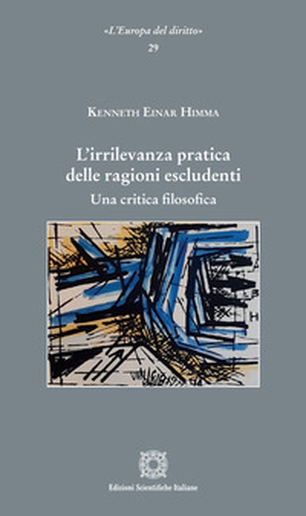 L'irrilevanza pratica delle ragioni escludenti. Una critica filosofica - Librerie.coop