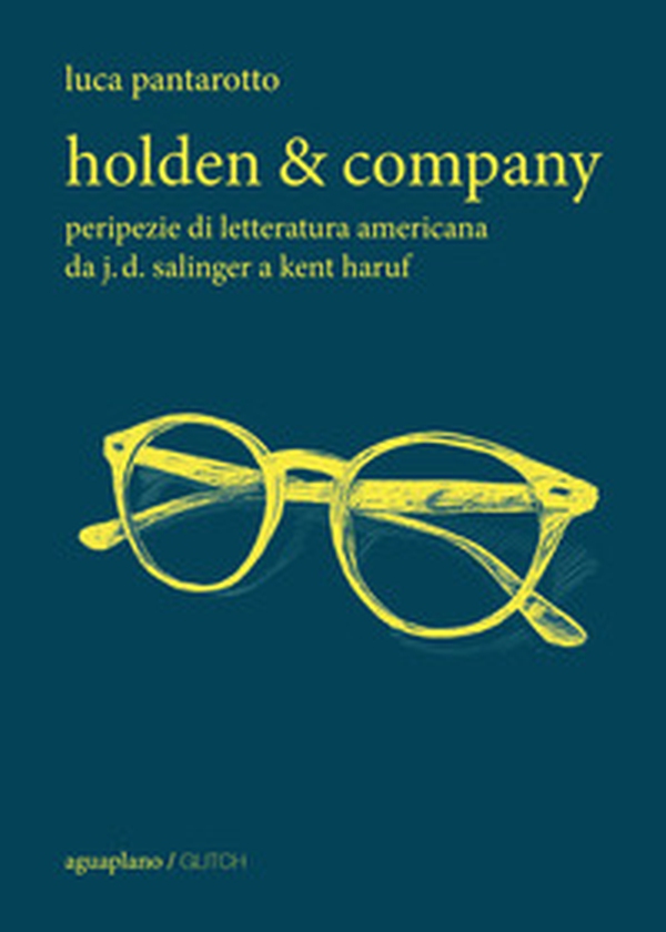 Holden & company. Peripezie di letteratura americana da J. D. Salinger a Kent Haruf - Librerie.coop Holden & company. Peripezie di letteratura americana da J. D. Salinger a Kent Haruf - Librerie.coop
