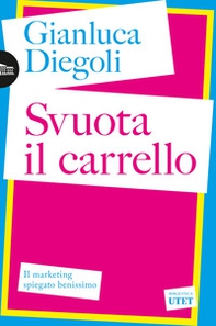Svuota il carrello. Il marketing spiegato benissimo - Librerie.coop