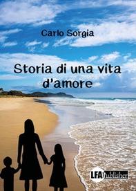 Storia di una vita d'amore - Librerie.coop
