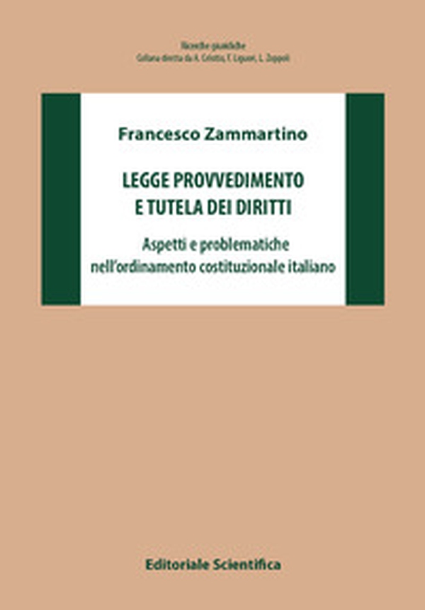 Legge provvedimento e tutela dei diritti. Aspetti e problematiche nell'ordinamento costituzionale italiano - Librerie.coop Legge provvedimento e tutela dei diritti. Aspetti e problematiche nell'ordinamento costituzionale italiano - Librerie.coop