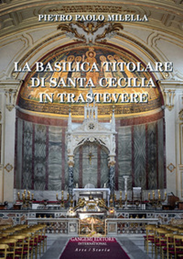 La Basilica titolare di Santa Cecilia in Trastevere - Librerie.coop La Basilica titolare di Santa Cecilia in Trastevere - Librerie.coop