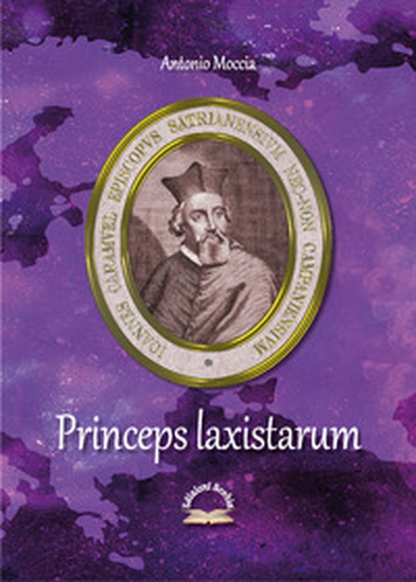 Princeps laxistarum. Juan Caramuel y Lobkowitz - Librerie.coop Princeps laxistarum. Juan Caramuel y Lobkowitz - Librerie.coop
