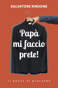 Papà mi faccio prete - Librerie.coop