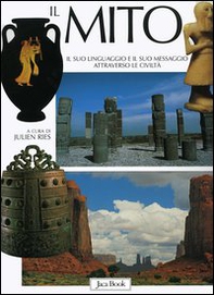 Il mito. Il suo linguaggio e il suo messaggio attraverso le civiltà - Librerie.coop