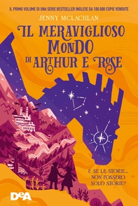 Il meraviglioso mondo di Arthur e Rose - Librerie.coop