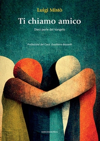 Ti chiamo amico. Dieci perle del Vangelo - Librerie.coop