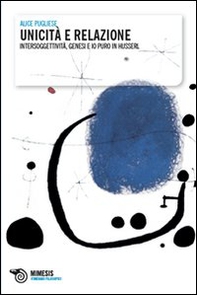 Unicità e relazione. Intersoggettività, genesi e io puro in Husserl - Librerie.coop Unicità e relazione. Intersoggettività, genesi e io puro in Husserl - Librerie.coop