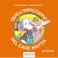 Quell'impiccione del cane Mattia «in cucina» - Librerie.coop