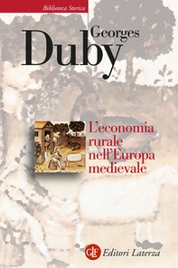 L'economia rurale nell'Europa medievale. Francia, Inghilterra, Impero (secoli IX-XV) - Librerie.coop