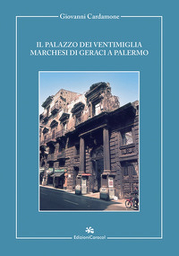 Il palazzo dei Ventimiglia marchesi di Geraci a Palermo - Librerie.coop