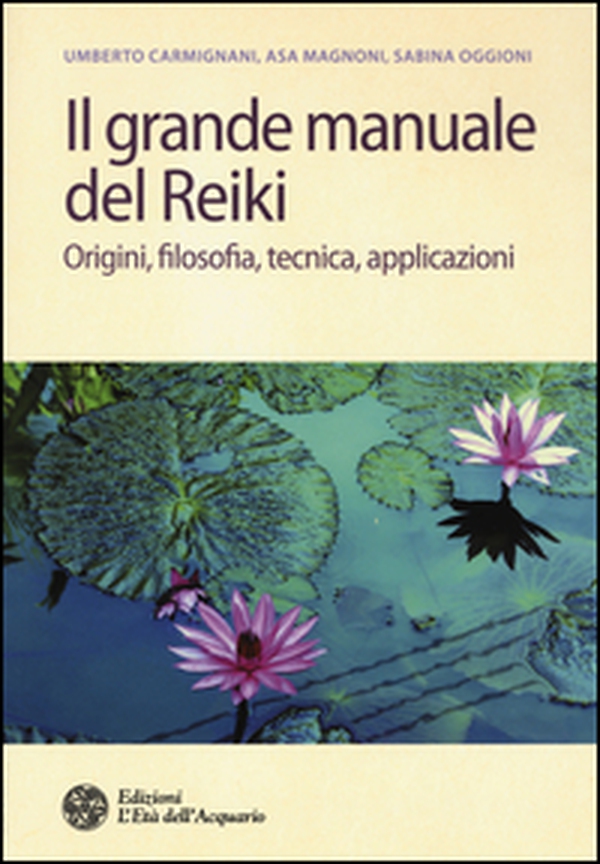 Il grande manuale del reiki. Origini, filosofia, tecnica, applicazioni - Librerie.coop Il grande manuale del reiki. Origini, filosofia, tecnica, applicazioni - Librerie.coop