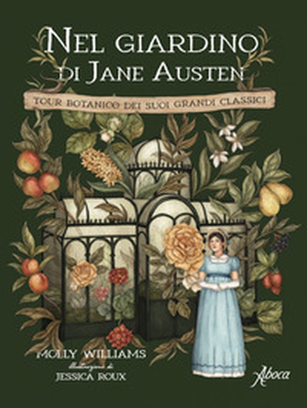 Nel giardino di Jane Austen. Tour botanico dei suoi grandi classici - Librerie.coop