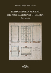 I disegni della miniera di Montecatini Val di Cecina. Inventario - Librerie.coop I disegni della miniera di Montecatini Val di Cecina. Inventario - Librerie.coop