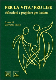 Per la vita/Pro life. Riflessioni e preghiere per l'anima - Librerie.coop