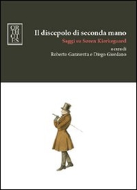 Il discepolo di seconda mano. Saggi su Soren Kierkegaard - Librerie.coop Il discepolo di seconda mano. Saggi su Soren Kierkegaard - Librerie.coop