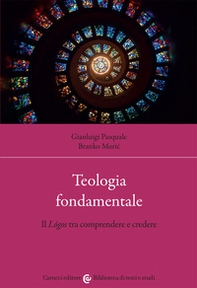 Teologia fondamentale. Il Lógos tra comprendere e credere - Librerie.coop