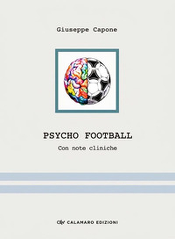 Psycho football. Con note cliniche - Librerie.coop