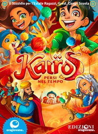 Kairos. Persi nel tempo... Sussidio estivo per l'animazione e la formazione in campi estivi, estate ragazzi, grest, oratorio - Librerie.coop