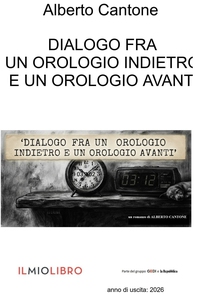 DIALOGO FRA UN OROLOGIO INDIETRO E UN OROLOGIO AVANTI - Librerie.coop