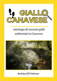 Giallo Canavese. Antologia di racconti gialli ambientati in Canavese - Vol. 2 - Librerie.coop