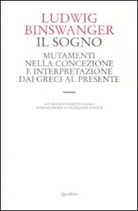 Il sogno. Mutamenti nella concezione e interpretazione dai greci al presente - Librerie.coop